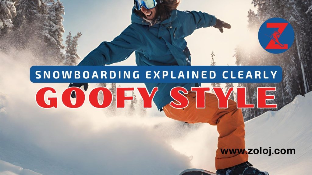 Goofy Style Snowboarding Explained Clearly