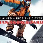 Urban Snowboarding Explained