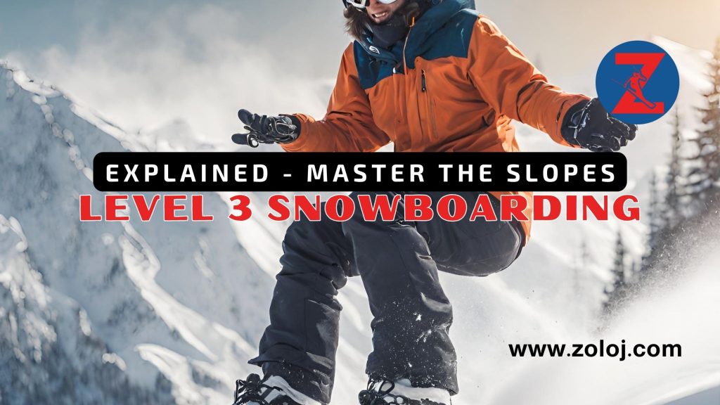 Level 3 Snowboarding Explained