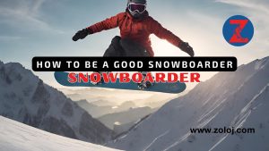 How to Be a Good Snowboarder